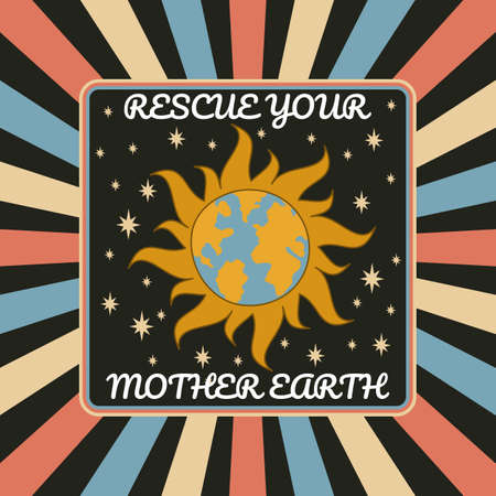 Retro poster 70s and slogan, rescue your mothesr earth.