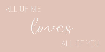 All of me loves all of you- hand drawn calligraphy and lettering inscription.のイラスト素材