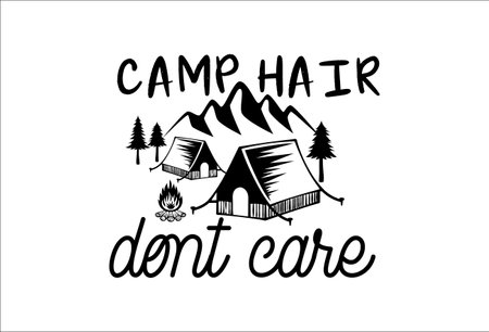 Camping life saying or quote vector design. Camp hair don't care sign. Isolated on white transparent background. Great camping life theme design for t-shirt, mug, wall decor, souvenir and more.のイラスト素材