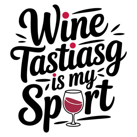 Wine Tasting Is My Special. Hand drawn lettering phrase.のイラスト素材
