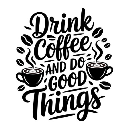 Drink coffee and good times. Inspirational quote. Hand drawn typography poster.のイラスト素材