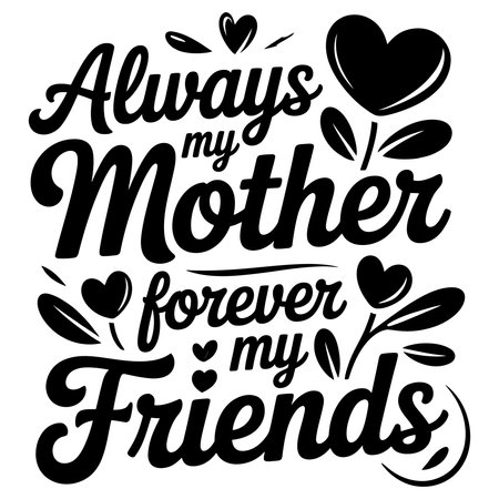 Always my mother is my friend. Inspirational quote. Vector typography.のイラスト素材