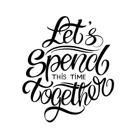 Let's spend some time together. Hand drawn typography poster. Inspirational vector typography. Vector lettering and calligraphy.のイラスト素材