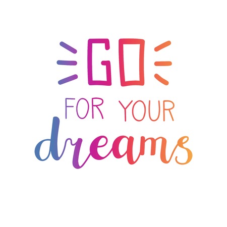 Go for your dreams, vector typographic illustration with hand lettering in colorful gradient. Modern brush pen calligraphy. Motivational typography card, print, poster design.のイラスト素材