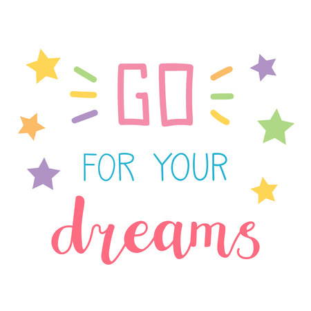 Go for your dreams. Colorful vector typographic illustration with hand lettering. Modern brush pen calligraphy. Motivational and inspirational typography card, print, poster design.のイラスト素材