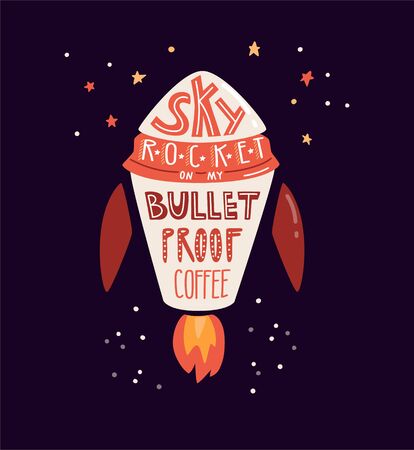 Skyrocket on my bulletproof coffee. Vector illustration with hand lettering. Rocket in the space and a short phrase. Keto and Low Card High Fat diet theme. Typography poster design.のイラスト素材