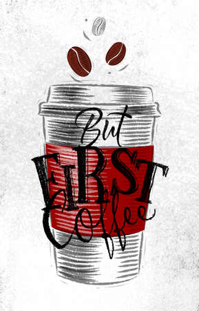Poster take away cup of coffee lettering but first coffee drawing with coal on dirty paper backgroundのイラスト素材