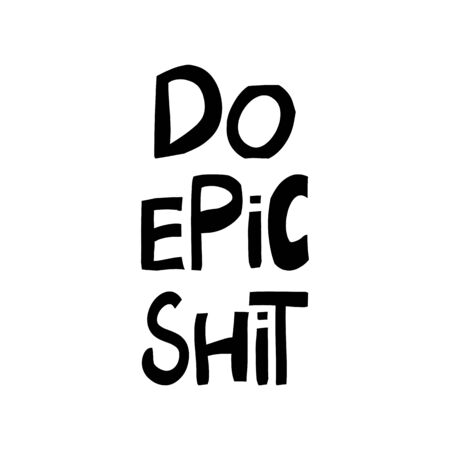 Do epic shit. Motivation quote. Cute hand drawn lettering in modern scandinavian style. Isolated on white background.のイラスト素材