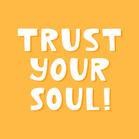Trust your soul. Cute hand drawn lettering on yellow background.のイラスト素材