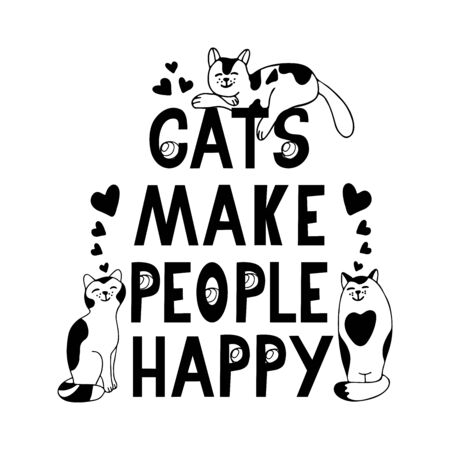 Cats make people happy. Lettering with cute cats. They are happy and satisfied. Hand drawn vector illustration in black ink on white background. Doodle style.のイラスト素材