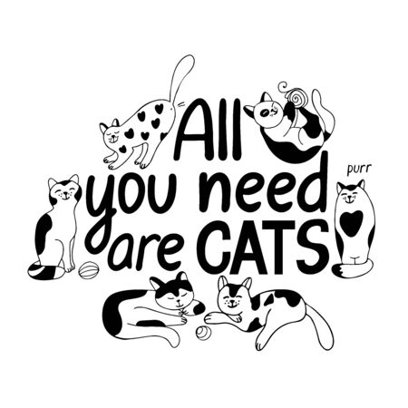 All you need are cats. Lettering with cute cats and toys. Different poses and tempers. Hand drawn vector illustration in black ink on white background. Doodle style.のイラスト素材