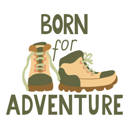 Born for adventure hand drawn lettering and hiking boots vector illustration. Great t-shirt design and for other goods for tourists and travelers. Green, beige and orange colors.のイラスト素材
