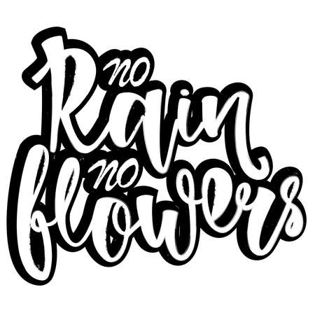 No rain, no flowers - handwritten motivation phrase. No Rain No Flowers - hand lettering quote with texture. Design black and white sign can be used for printing sticker, badge, card, banner, poster, clothes. Vector illustration isolated on white background.のイラスト素材