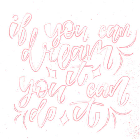 If you can dream it you can do it - handwritten phrase. Imitation of watercolor lettering. Design print for sticker, badge, card, poster, clothes. Isolated vector illustration with texture.のイラスト素材