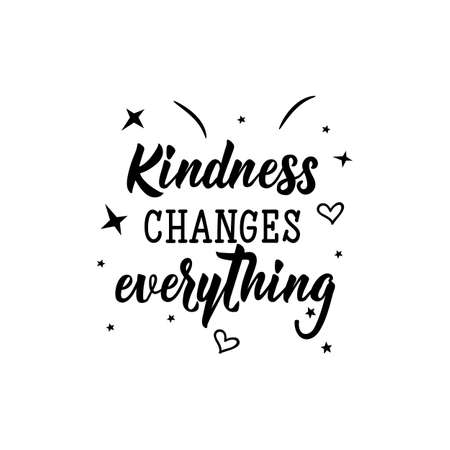 Kindness changes everything. Lettering. Vector illustration. Perfect design for greeting cards, posters, T-shirts, banners print invitations.のイラスト素材