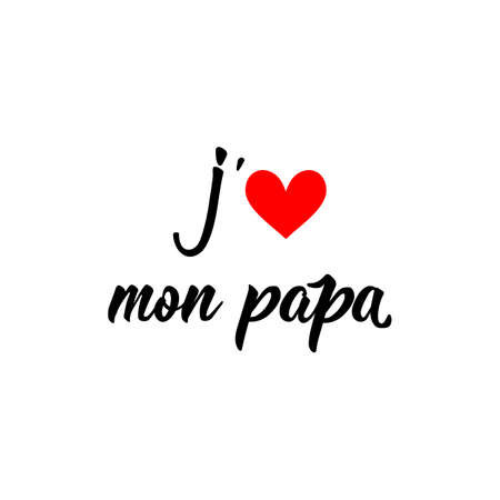 I love my father in French. Ink illustration. Modern brush calligraphy. Can be used for prints bags, t-shirts, posters, cards. Ink illustration. French lettering. Happy Father's day cardのイラスト素材