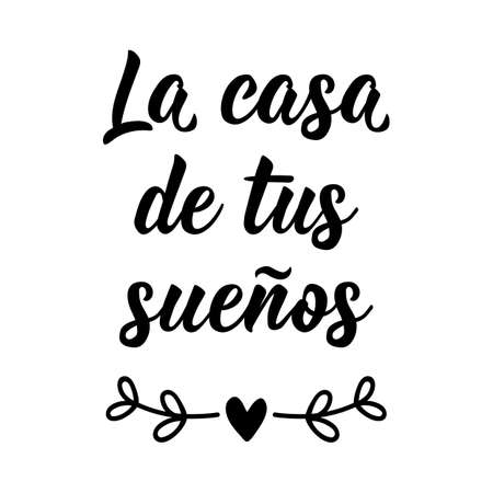 The House of your dreams - in Spanish. Lettering. Ink illustration. Modern brush calligraphy. La casa de tus suenos.のイラスト素材