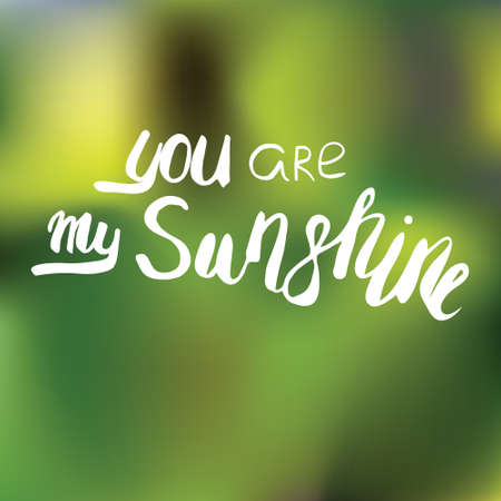 Motivational quote in vector for poster and cards. You are my sunshine on a glossy backgroundのイラスト素材