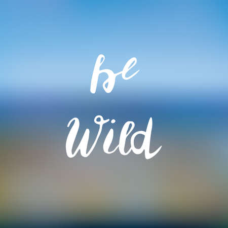 Be wild lettering in vector. Perfect for poster or cardsのイラスト素材
