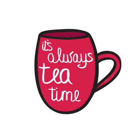 Cup of tea with quote.  illustration. It's always tea timeのイラスト素材