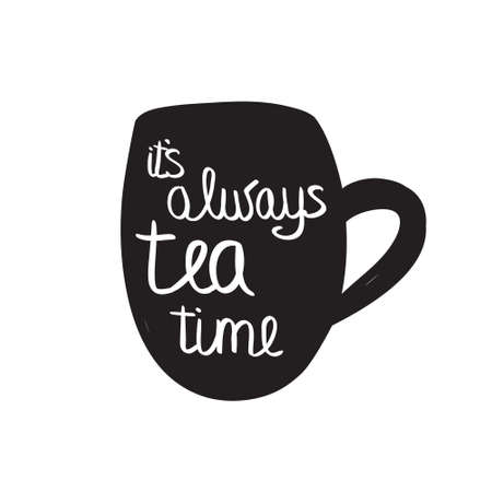 Black cup of tea with quote.  illustration. It's always tea timeのイラスト素材