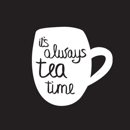 White cup of tea with quote.  illustration. It's always tea timeのイラスト素材