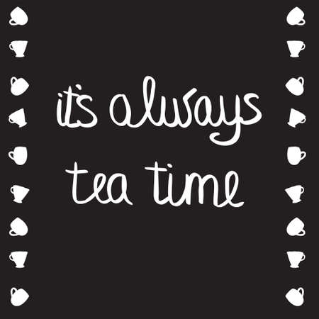 Qoute about tea time. Vector illustration. It's always tea timeのイラスト素材