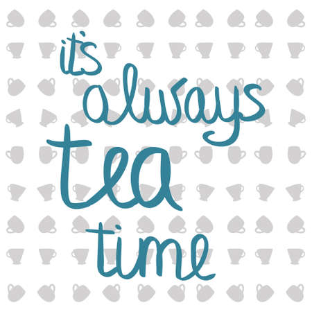Quote about tea.  illustration. It's always tea timeのイラスト素材