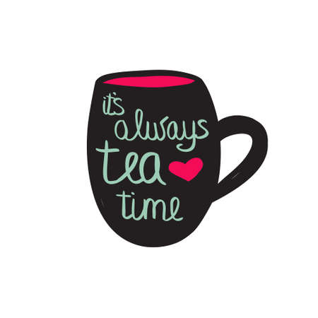 Cup of tea with quote.  illustration. It's always tea timeのイラスト素材