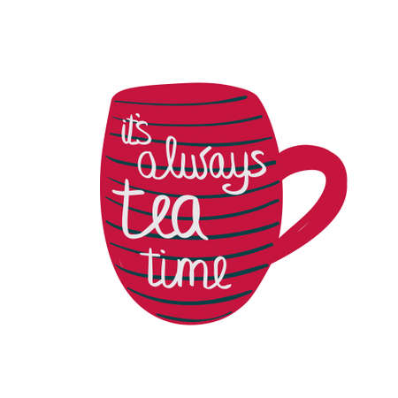 Cup of tea with quote.  illustration. It's always tea timeのイラスト素材