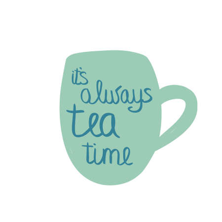 Cup of tea with quote.  illustration. It's always tea timeのイラスト素材