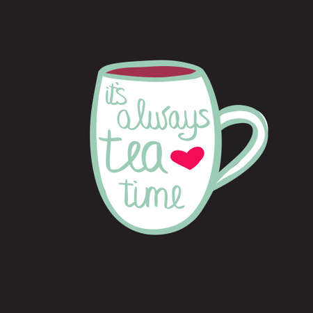 Cup of tea with quote.  illustration. It's always tea timeのイラスト素材