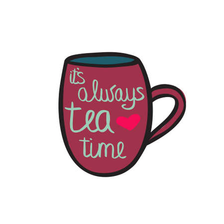 Cup of tea with quote.  illustration. It's always tea timeのイラスト素材