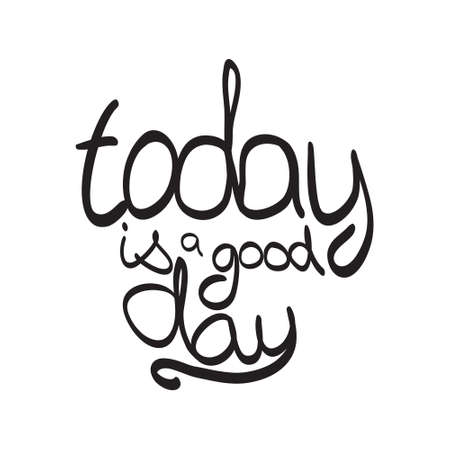 inscription on white  background. Today is a good dayのイラスト素材