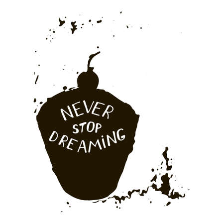 Never stop dreaming - inspiration quote in . Dark hand drawn cupcake on white backgroundのイラスト素材
