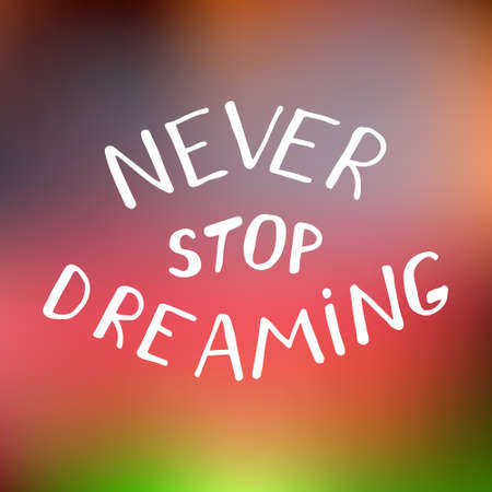 Never stop dreaming - inspiration quote in .のイラスト素材