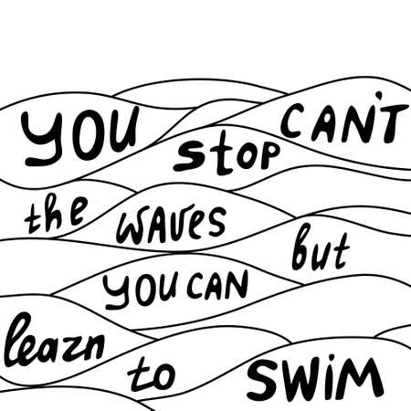 You can't stop the waves but you can learn to swim. Motivate quote in vectorのイラスト素材