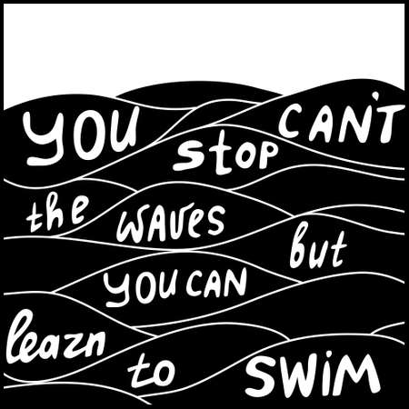 You can't stop the waves but you can learn to swim. Motivate quote inのイラスト素材