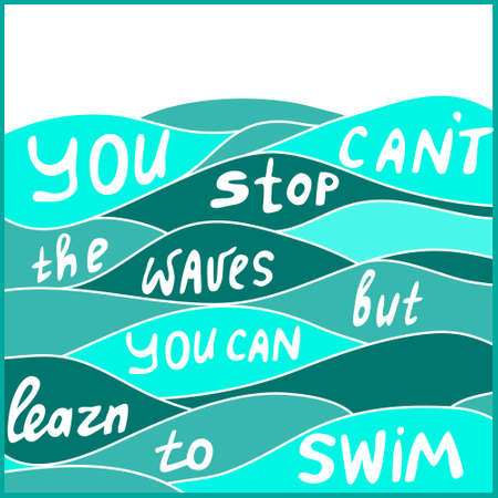 You can't stop the waves but you can learn to swim. Motivate quote in vectorのイラスト素材