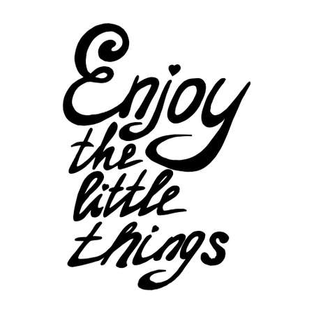Motivational quote - Enjoy the little things.  illustration. Perfect for poster, card, smartphone case and textile. Black and white hand drawn lettering.のイラスト素材