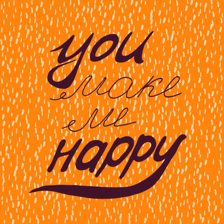Motivational quote - You make me happy.  illustration. Perfect for poster, card, smartphone case and textile. Violet hand drawn lettering on orange background.のイラスト素材