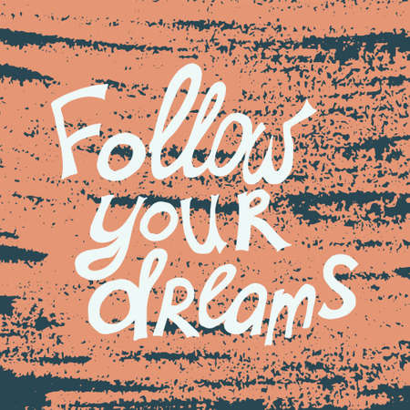 Motivational quote - Follow your dreams. Vector illustration. Perfect for poster, card, smartphone case and textile. Hand drawn letteringのイラスト素材
