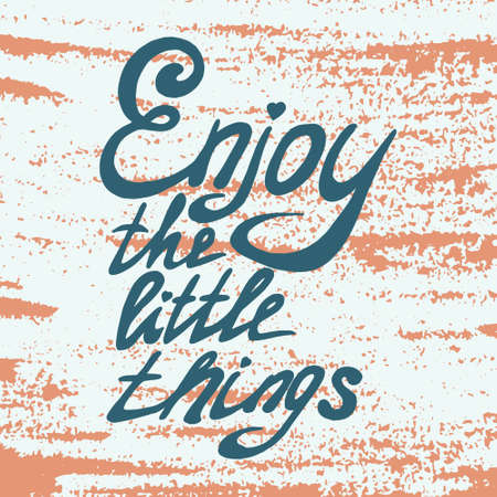 Motivational quote - Enjoy the little things. Vector illustration. Perfect for poster, card, smartphone case and textile. Hand drawn letteringのイラスト素材