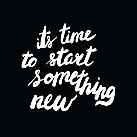 Motivational quote in hand drawn style. It's time to start something new. Vector illustrationのイラスト素材