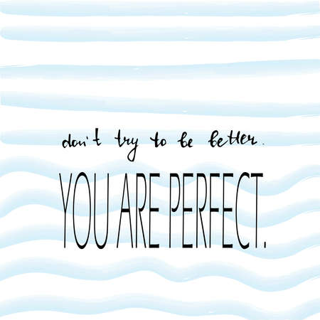 Don't try to be better. You are perfect, Handwritten text and watercolor lines, vectorのイラスト素材