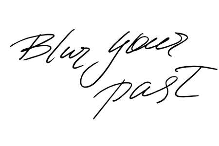 Blur your past. Handwritten black text on white background, vector