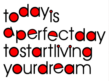Today is a perfect day to start living your dream. A clean, bright typographic  image in black, white and red, word art, vector, eps 10のイラスト素材