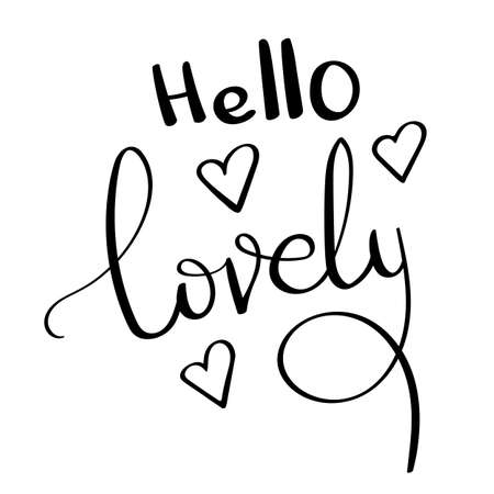 Hello lovely- hand drawn illustration. Romantic quote Handwritten Valentine wishes for holiday greeting cards. Handwritten lettering. Hand Drawn lettering. Love card design elements. Vector.のイラスト素材
