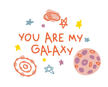 YOU ARE MY GALAXY slogan print with planet and stars. Perfect for tee, sticker, postcard and stationery. Isolated vector illustration for decor and design.のイラスト素材