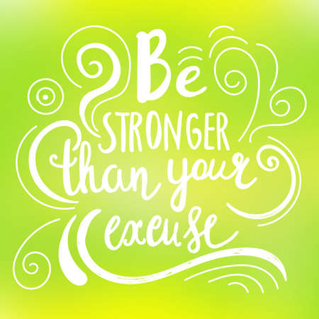 Be stronger then your excuse calligraphy. Vector lettering motivational poster or card design. Hand drawn quote. vector illustrationのイラスト素材